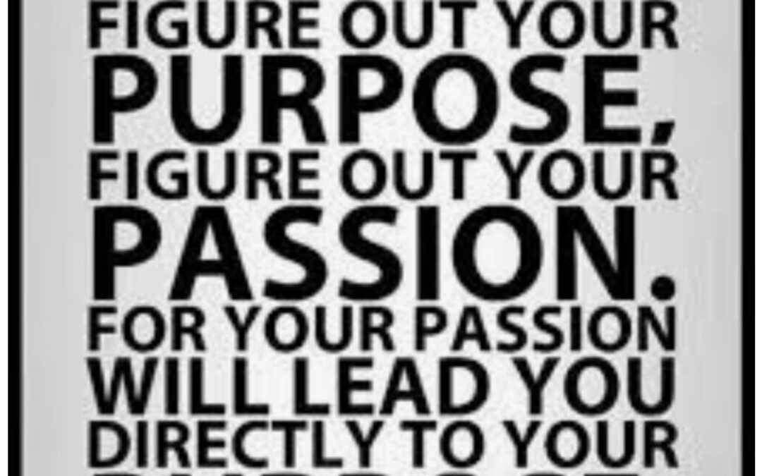 YOUR PASSION WILL LEAD YOU DIRECTLY TO YOUR “WHY”