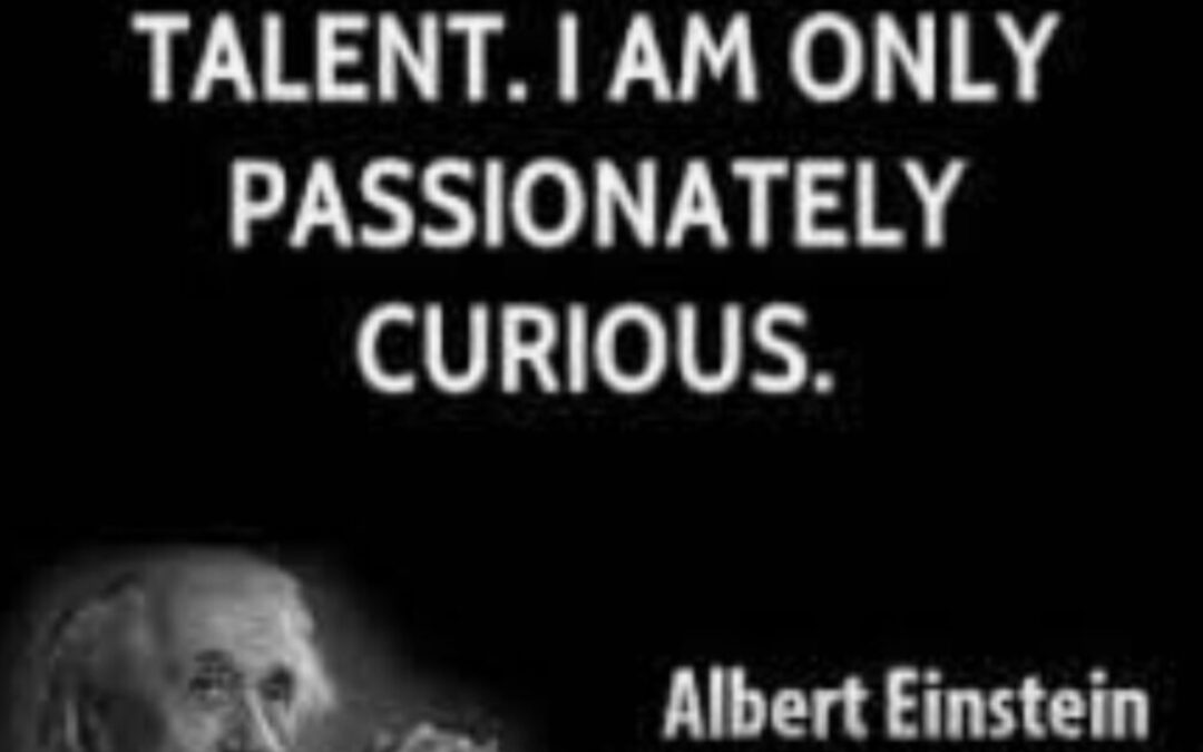 BE PASSIONATE & CURIOUS